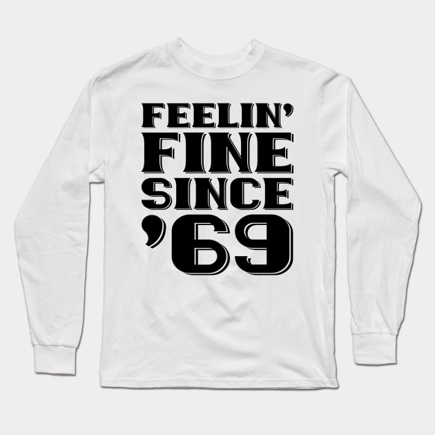 Feeling Fine Since '69 Long Sleeve T-Shirt by colorsplash